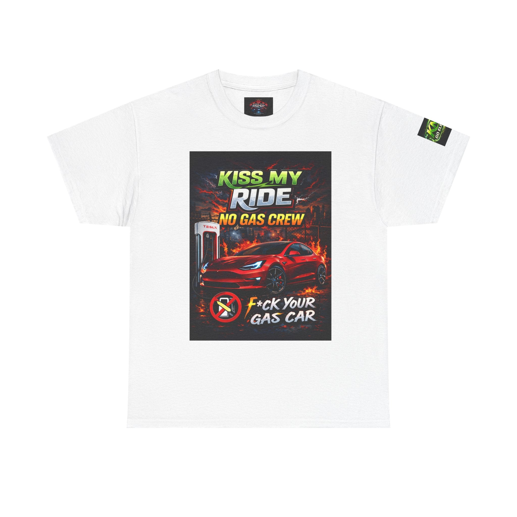 Kiss My Ride Car Tee — “No Gas Crew / F*ck Your Gas Car” Graphic T-Shirt