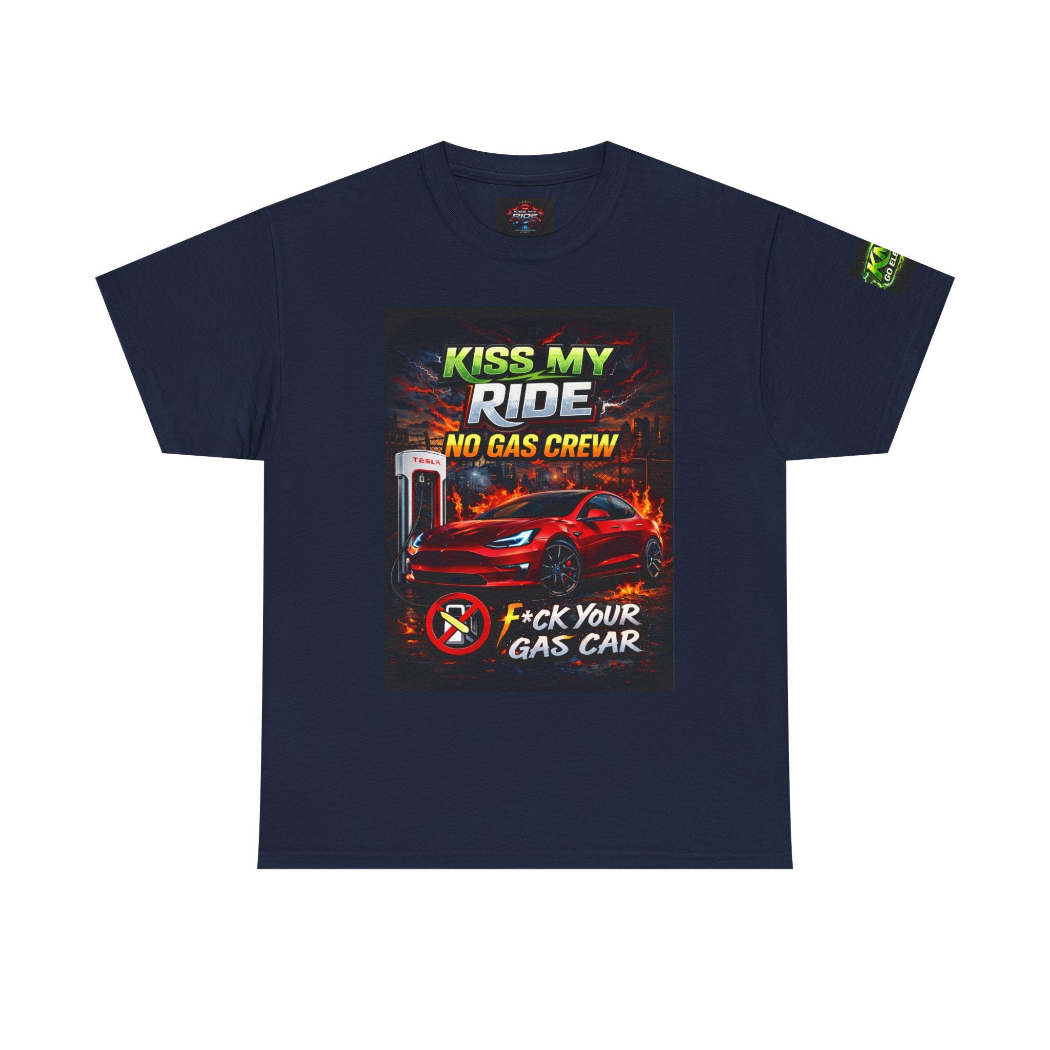 Kiss My Ride Car Tee — “No Gas Crew / F*ck Your Gas Car” Graphic T-Shirt