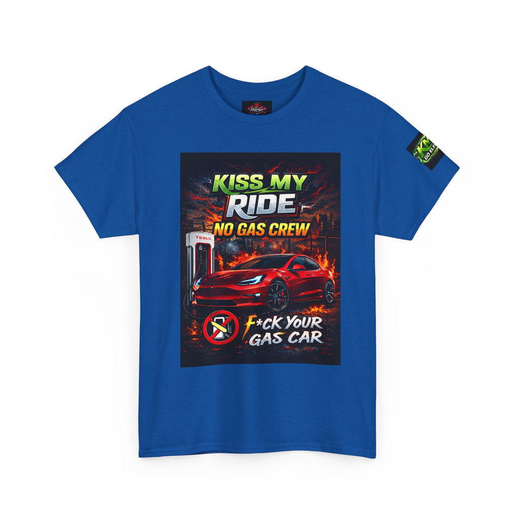 Kiss My Ride Car Tee — “No Gas Crew / F*ck Your Gas Car” Graphic T-Shirt