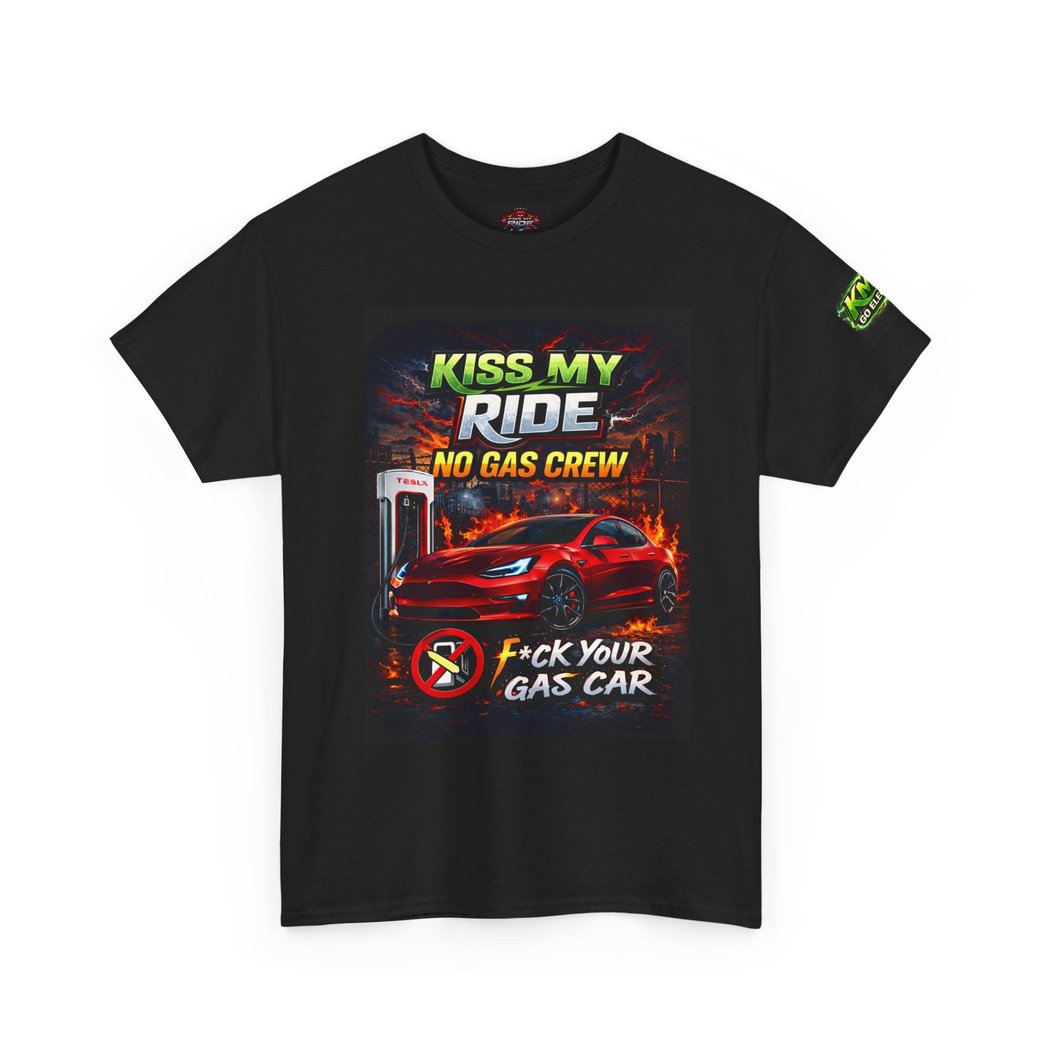 Kiss My Ride Car Tee — “No Gas Crew / F*ck Your Gas Car” Graphic T-Shirt