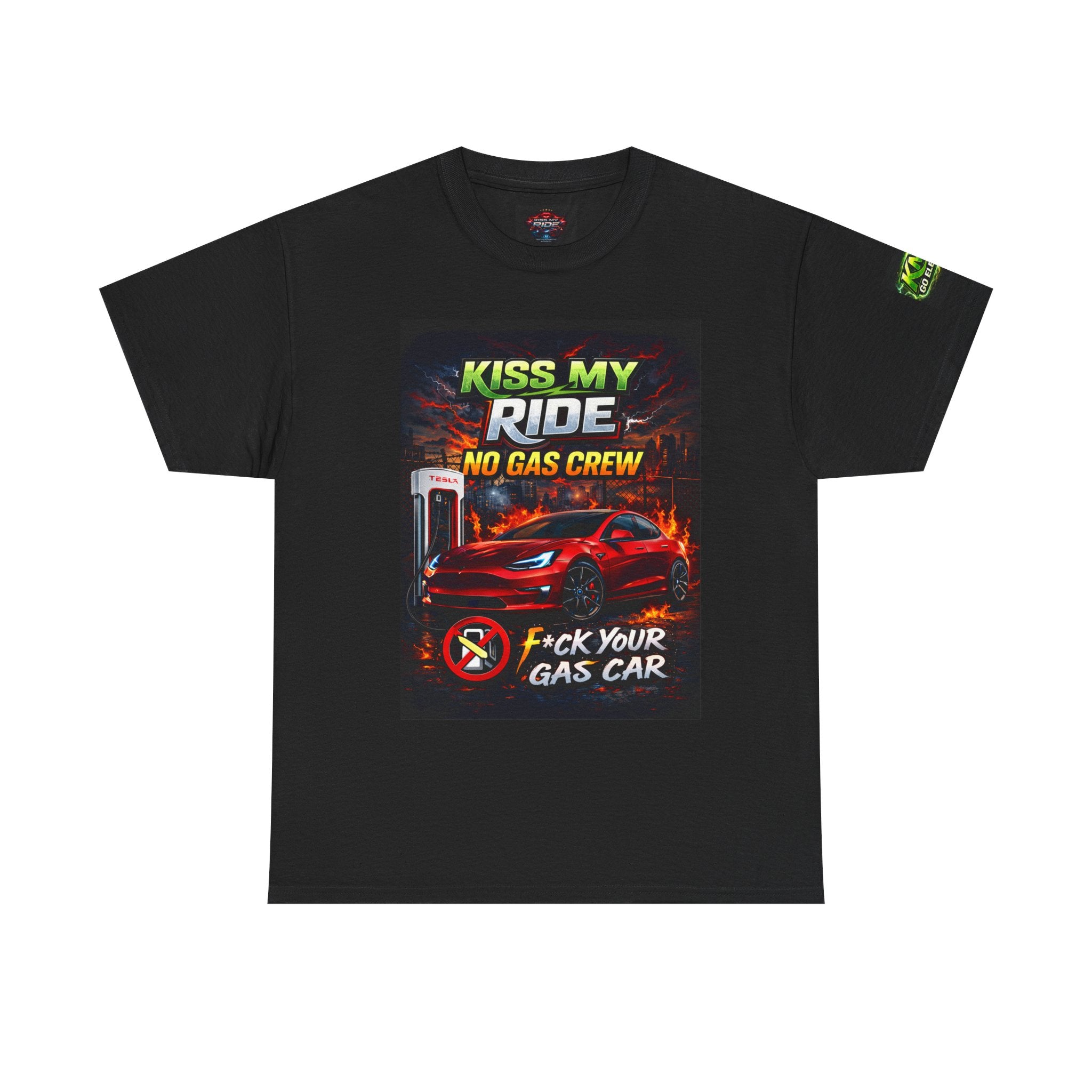 Kiss My Ride Car Tee — “No Gas Crew / F*ck Your Gas Car” Graphic T-Shirt