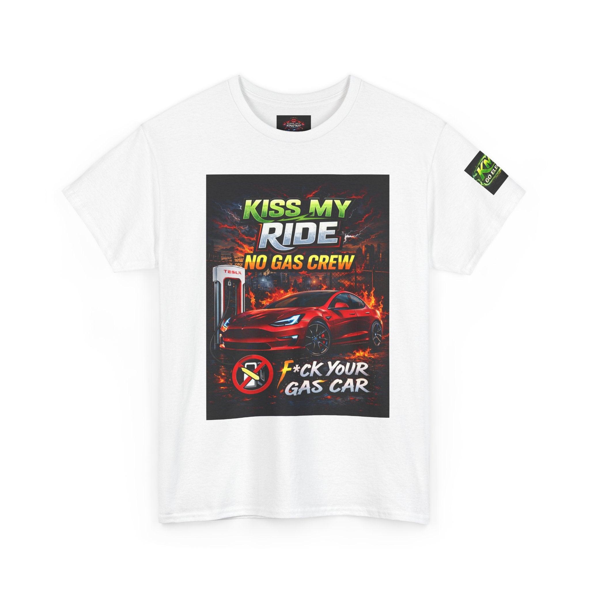 Kiss My Ride Car Tee — “No Gas Crew / F*ck Your Gas Car” Graphic T-Shirt