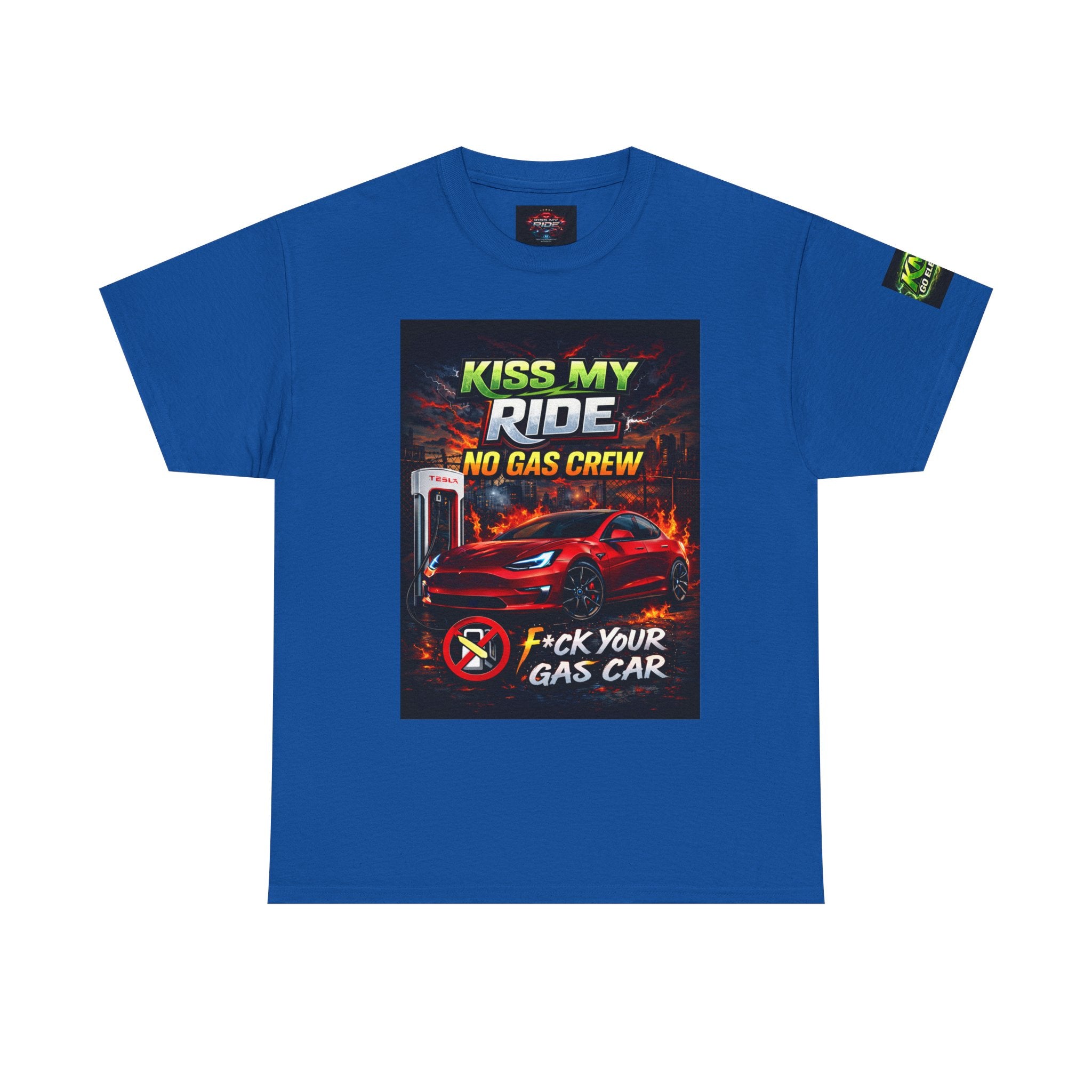 Kiss My Ride Car Tee — “No Gas Crew / F*ck Your Gas Car” Graphic T-Shirt